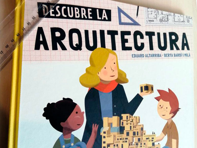 Descubre la arquitectura. Guía ilustrada sobre la historia de la arquitectura  para niños