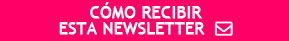 Cómo recibir esta newsletter