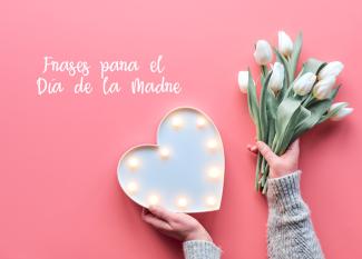 30 frases para desear felicidades a mamá por el Día de la Madre