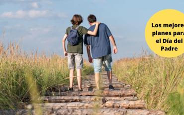 6 Planes inolvidables para el Día del Padre con niños