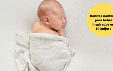 Los nombres para bebés más bonitos inspirados en El Quijote