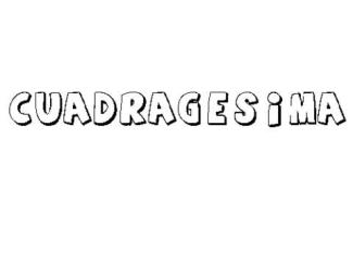 CUADRAGÉSIMA
