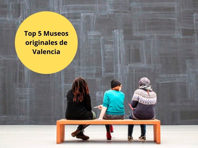 top 5 museos originales de valencia