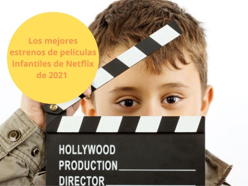 Los mejores estrenos de películas infantiles de Netflix en 2021