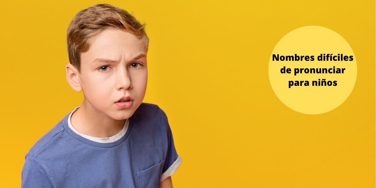 Nombres difíciles de pronunciar para niño