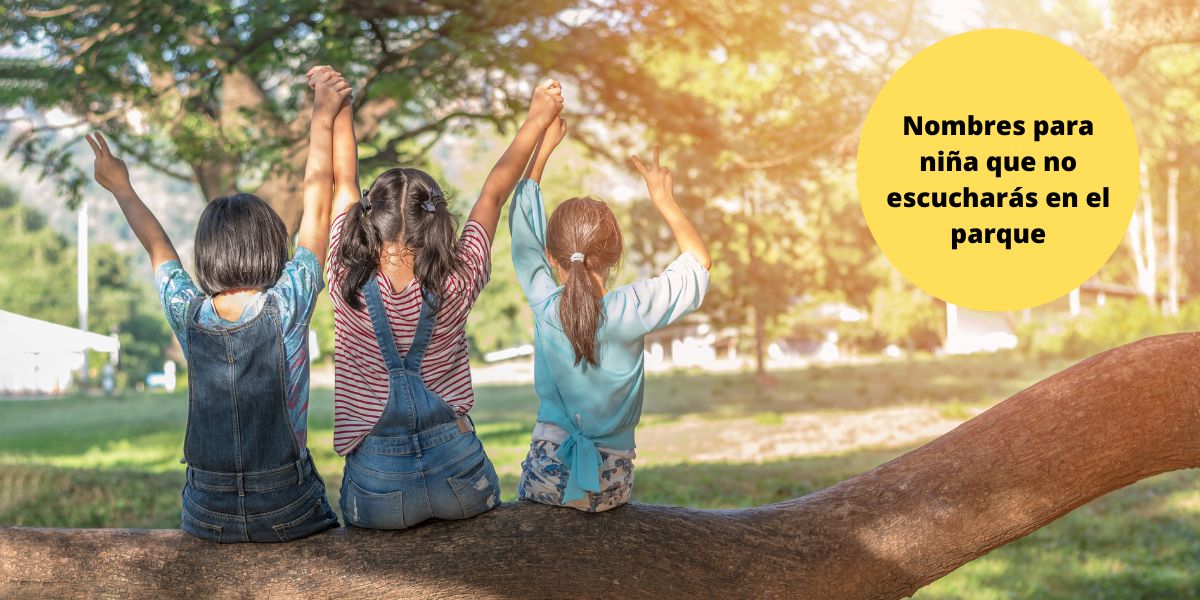 Nombres de niñas que no escuchas en el parque