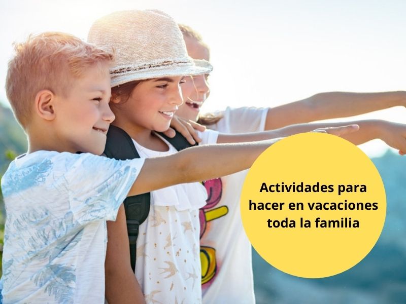 actividades para hacer en vacaciones toda la familia 