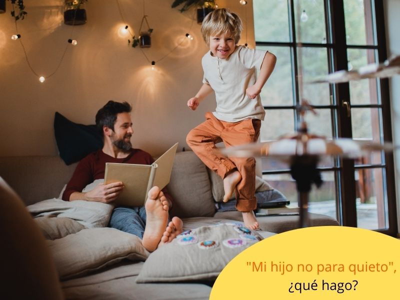 Mi hijo no para quieto, ¿qué puedo hacer?