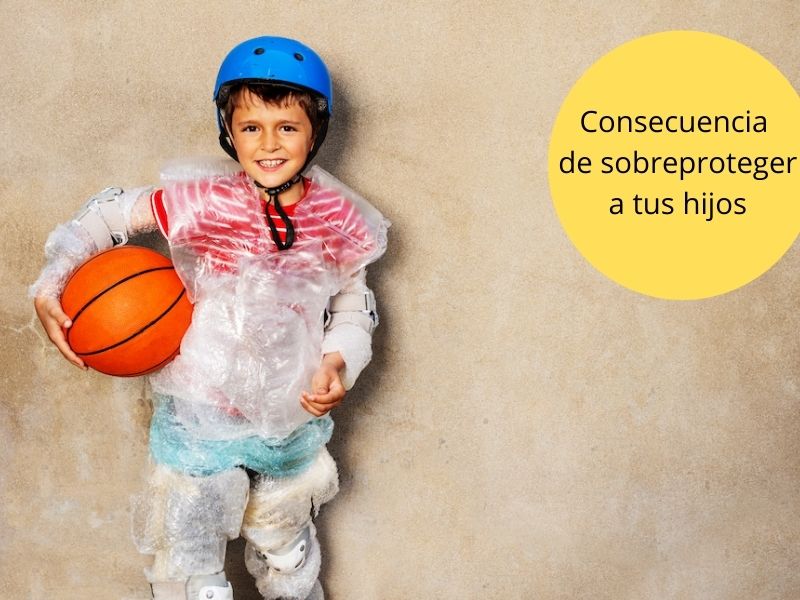 Consecuencias de la sobreprotección a los hijos