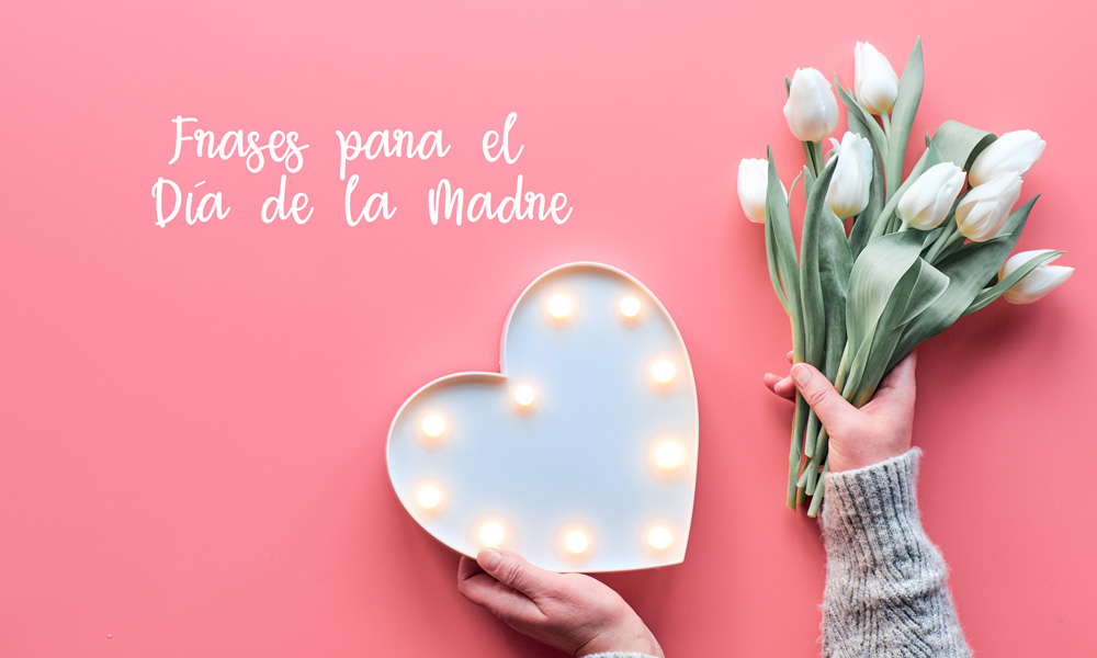 Frases para el Día de la Madre