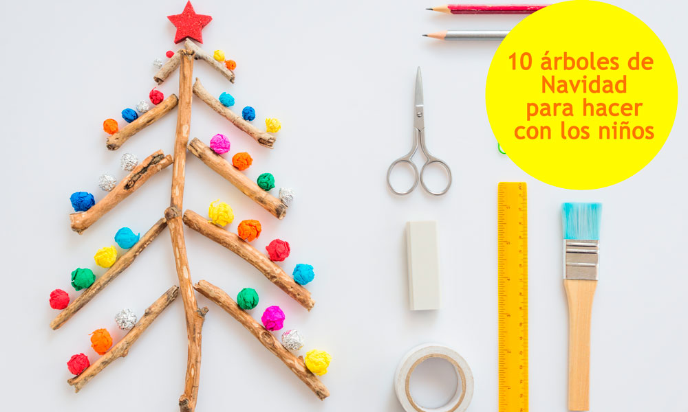 Árboles de Navidad para hacer con los niños: 10 manualidades de abetos navideños