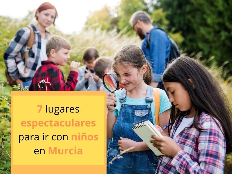 7 lugares espectaculares para ir con niños en Murcia