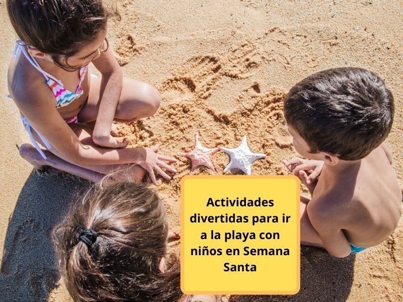 actividades divertidas para ir a la playa con niños en Semana Santa