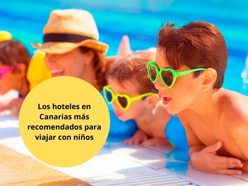 los hoteles en Canarias más recomendados para viajar con niños