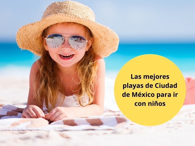 las mejores playas de ciudad de México para ir con niños 