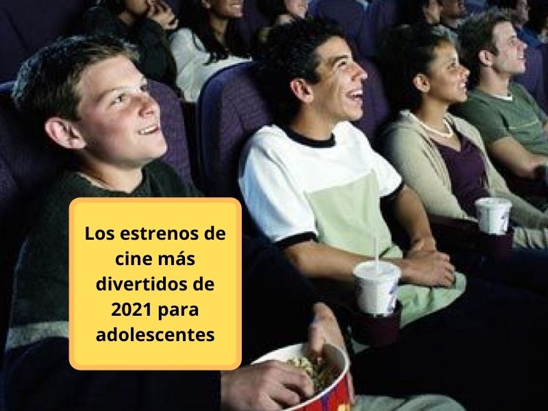 los estrenos de cine más divertidos de 2021 para adolescentes 