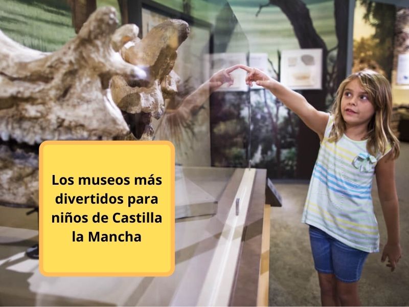 los museos más divertidos para niños de Castilla la mancha