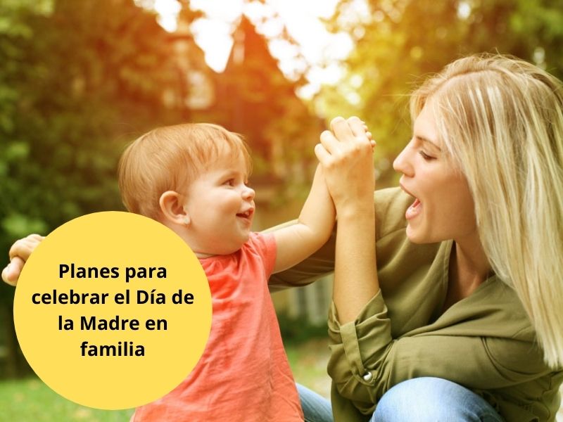 Planes para celebrar el Día de la Madre en familia