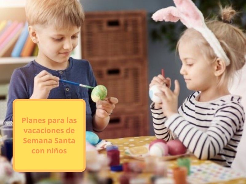 planes para las vacaciones de Semana Santa con niños