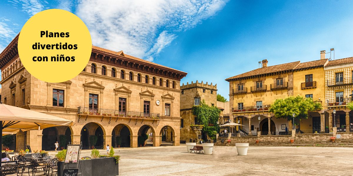 Qué hacer en el Pueblo Español con niños. Consejos para un plan perfecto